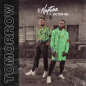 DJ Neptune - Tomorrow ft. Victor AD